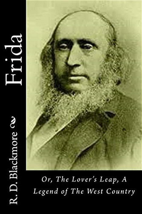 Frida: Or, The Lover's Leap, A Legend Of The West Country-..