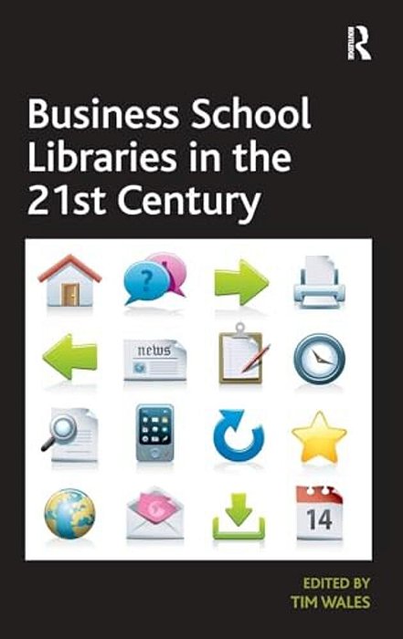 Business School Libraries In The 21St Century-..