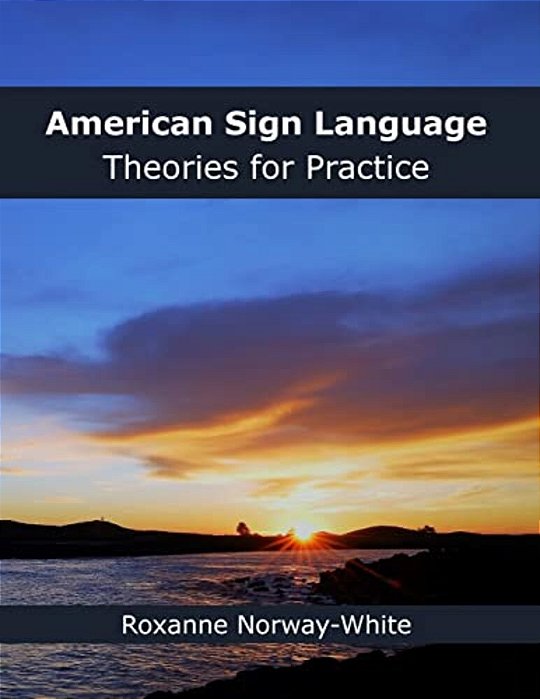 American Sign Language Theories For Practice-..