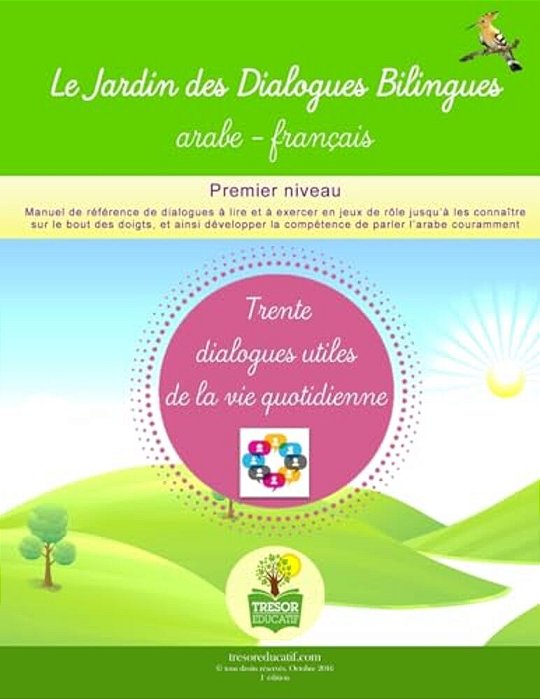 Le Jardin Des Dialogues Bilingues Arabe-Français: Trente Dialogues Utiles De La Vie Quotidienne-..
