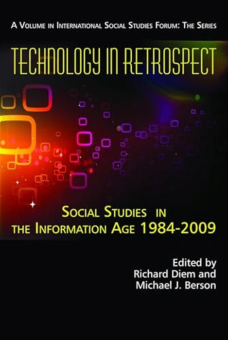 Technology In Retrospect: Social Studies In The Information Age, 1984-2009-..