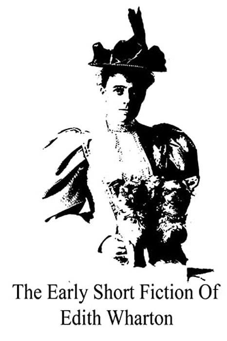 The Early Short Fiction Of Edith Wharton-..