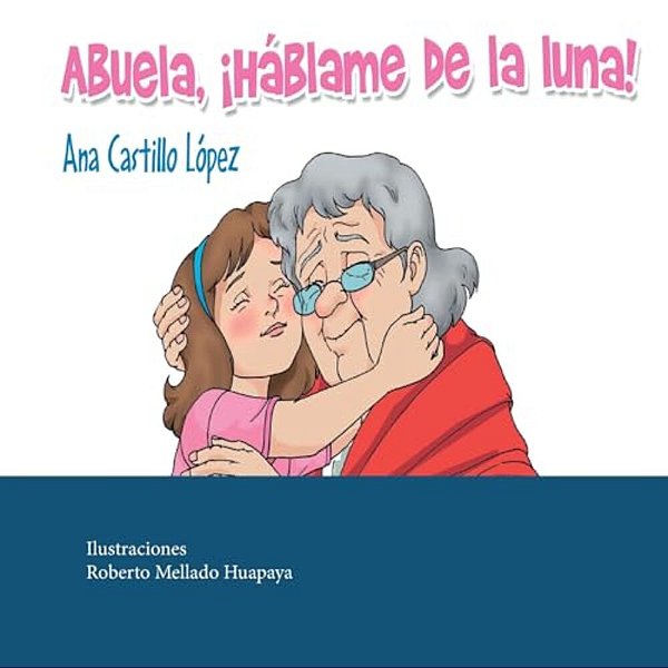Abuela, ¡Háblame De La Luna!-..