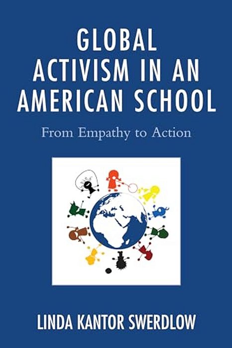 Global Activism In An American School: From Empathy To Action-..