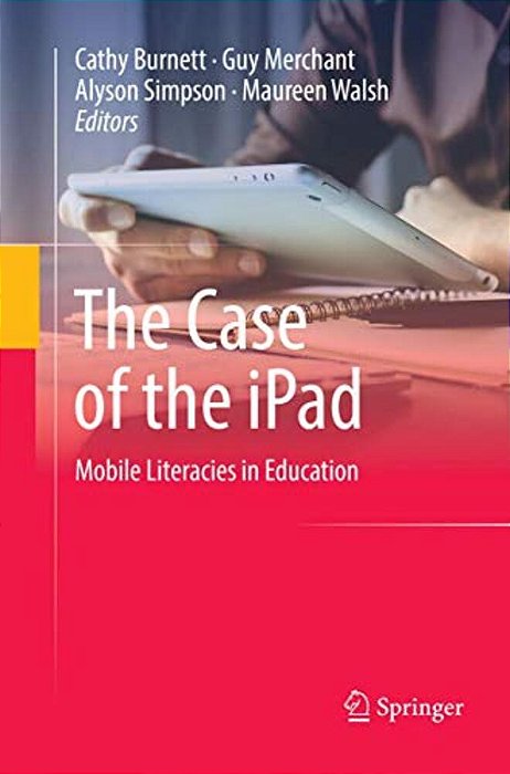 The Case Of The Ipad: Mobile Literacies In Education-..
