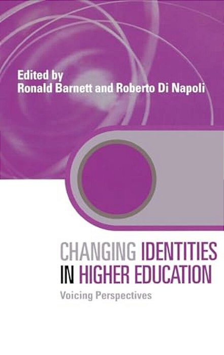 Changing Identities In Higher Education: Voicing Perspectives-..