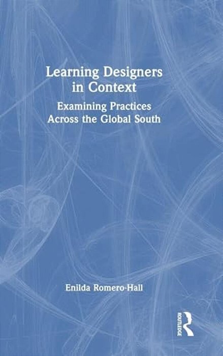 Learning Designers In Context: Examining Practices Across The Global South-..