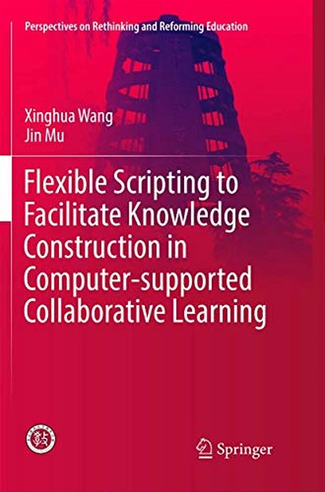 Flexible Scripting To Facilitate Knowledge Construction In Computer-Supported Collaborative Learning-..