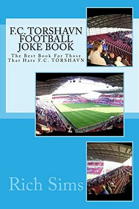 F. C. Torshavn Football Joke Book: The Best Book For Those That Hate F. C. Tórshavn-..