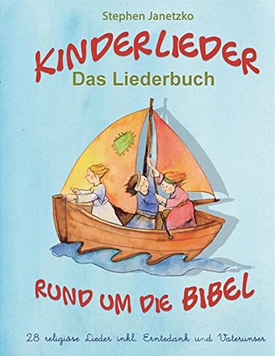 Kinderlieder Rund Um Die Bibel - 28 Religiöse Lieder Inkl. Erntedank Und Vaterunser: Das Liederbuch Mit Allen Texten, Noten Und Gitarrengriffen Zum Mi-..