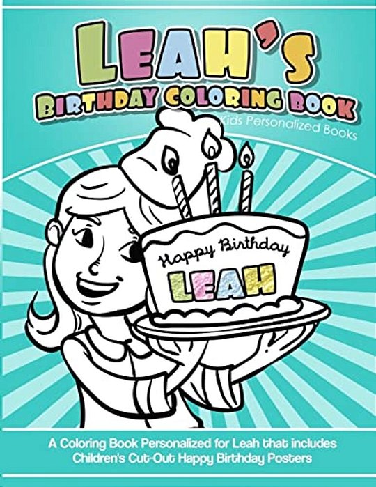Leah's Birthday Coloring Book Kids Personalized Books: A Coloring Book Personalized For Leah That Includes Children's Cut Out Happy Birthday Posters-..