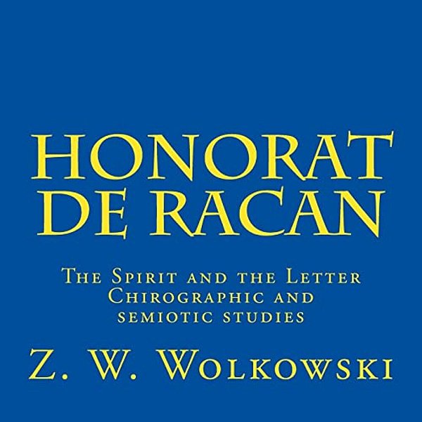 Honorat De Racan: The Spirit And The Letter - Chirographic And Semiotic Studies-..