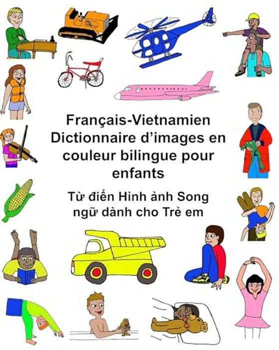 Français-Vietnamien Dictionnaire D'Images En Couleur Bilingue Pour Enfants-..