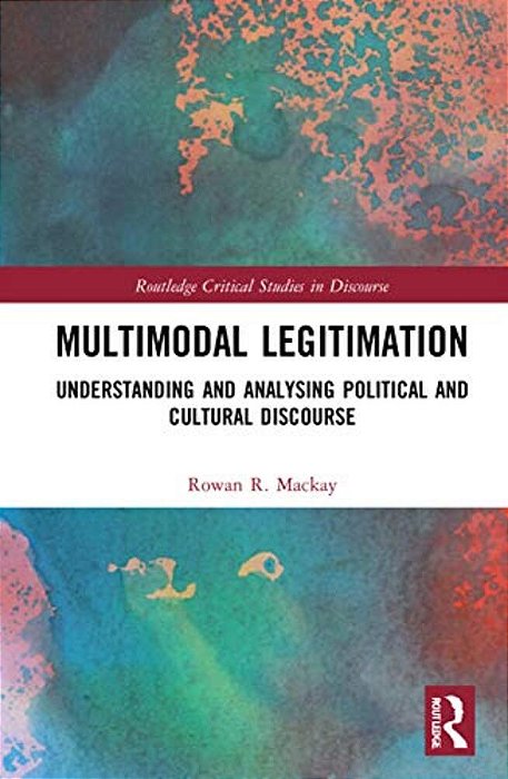 Multimodal Legitimation: Understanding And Analysing Political And Cultural Discourse-..
