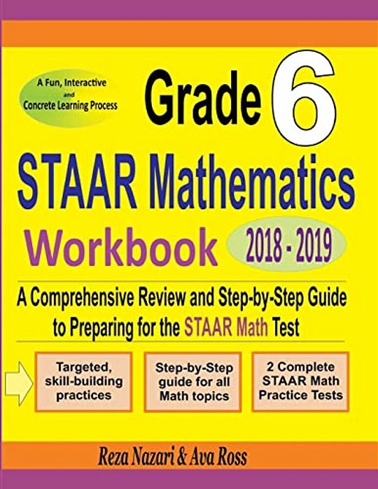 Grade 6 Staar Mathematics Workbook 2018 - 2019: A Comprehensive Review And Step-By-step Guide To Preparing For The Staar Math Test-..