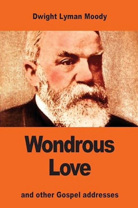 Wondrous Love: And Other Gospel Addresses-..