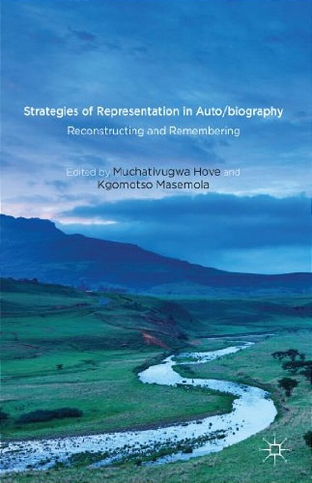 Strategies Of Representation In Auto/Biography: Reconstructing And Remembering-..