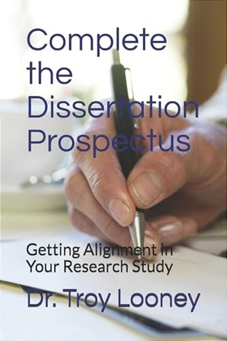 Complete The Dissertation Prospectus: Getting Alignment In Your Research Study-..