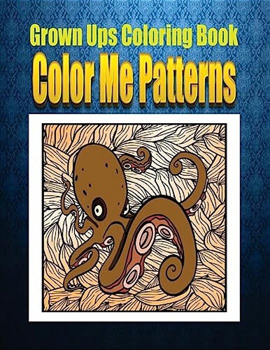 Grown Ups Coloring Book Color Me Patterns Mandalas-..
