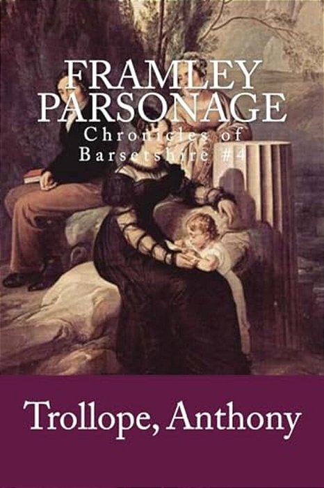 Framley Parsonage: Chronicles Of Barsetshire #4-..