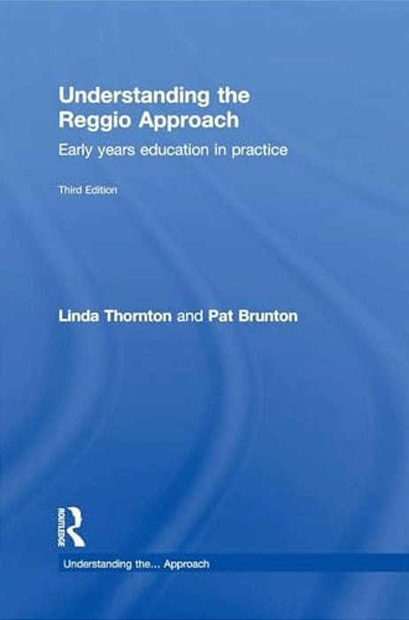 Understanding The Reggio Approach: Early Years Education In Practice-..