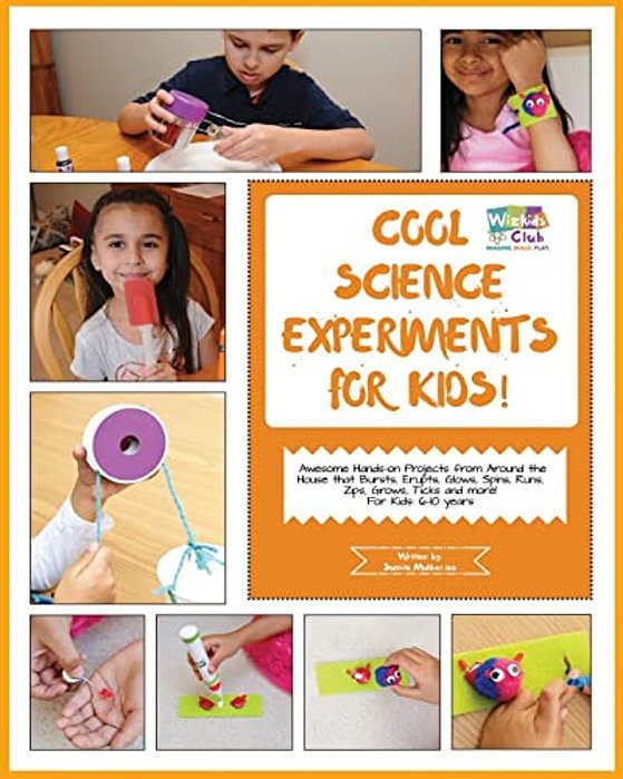Cool Science Experiments For Kids!: Awesome Science Experiments And Do Ityourself Activities For 6-10 Years Kids-..