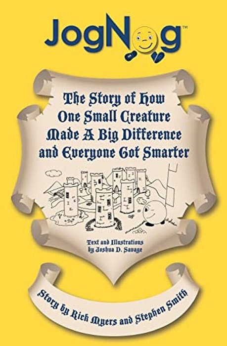Jognog: The Story Of How A Small Creature Made A Big Difference And Everyone Got Smarter-..