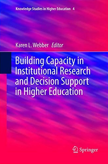 Building Capacity In Institutional Research And Decision Support In Higher Education-..