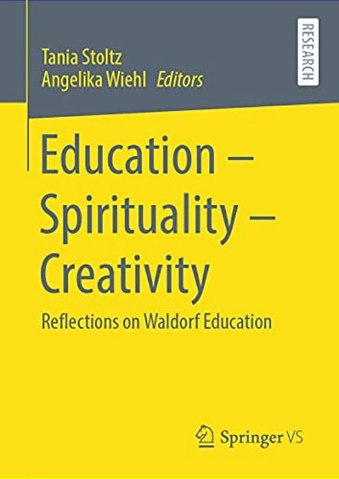 Education - Spirituality - Creativity: Reflections On Waldorf Education-..