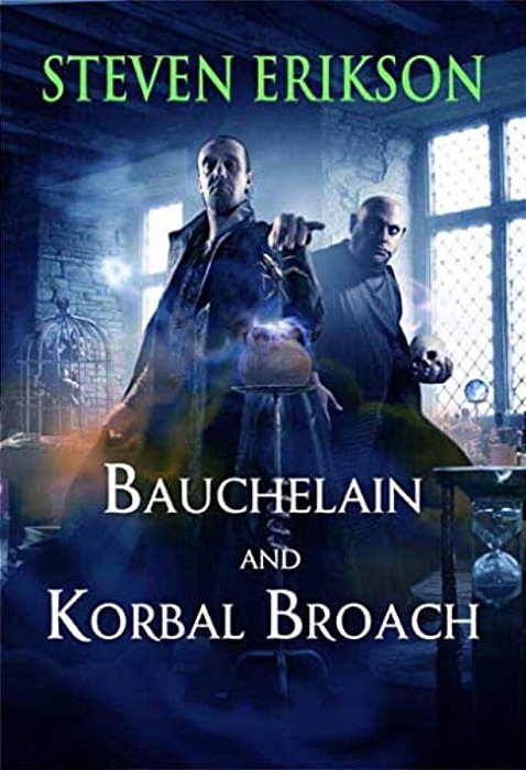 Bauchelain And Korbal Broach: Volume One: Three Short Novels Of The Malazan Empire-..