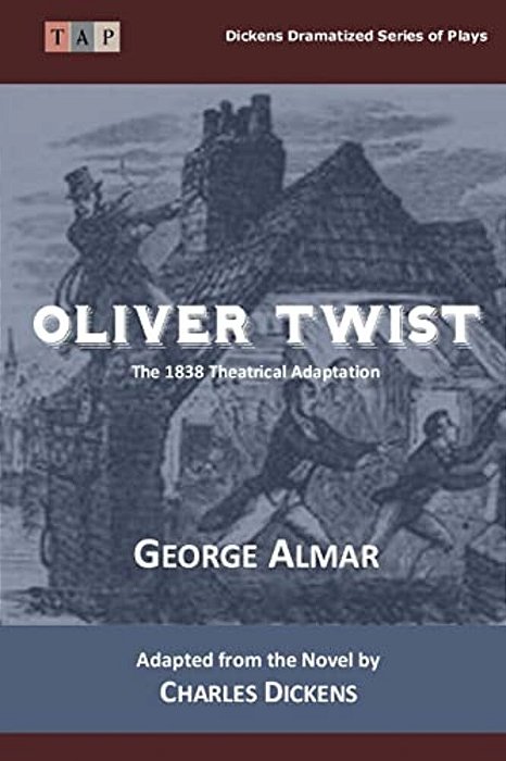 Oliver Twist: The 1838 Theatrical Adaptation-..