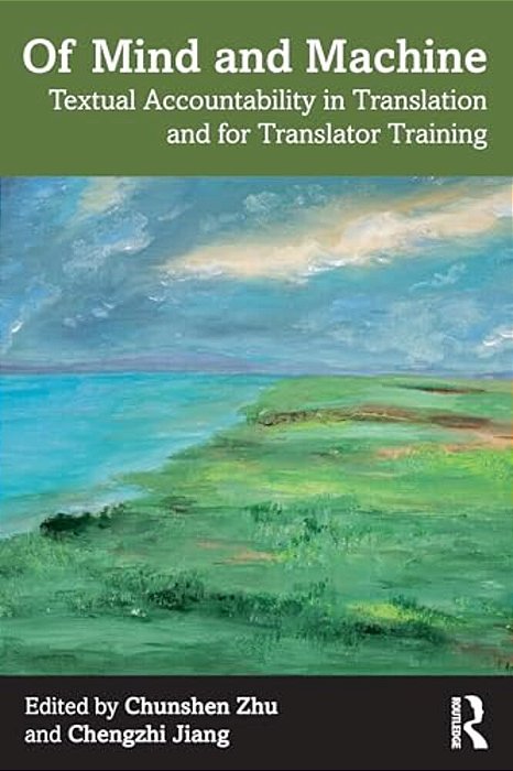 Of Mind And Machine: Textual Accountability In Translation And For Translator Training-..