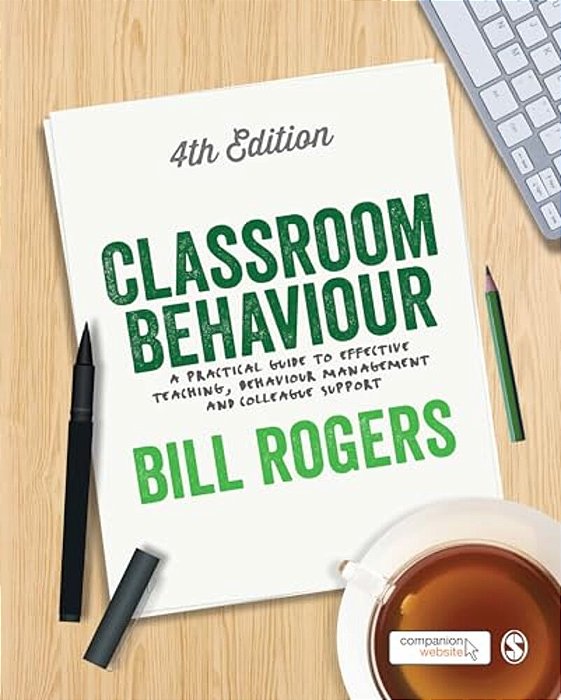 Classroom Behaviour: A Practical Guide To Effective Teaching, Behaviour Management And Colleague Support-..