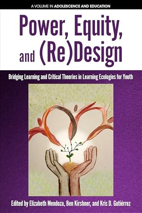 Power, Equity And (Re)design: Bridging Learning And Critical Theories In Learning Ecologies For Youth-..