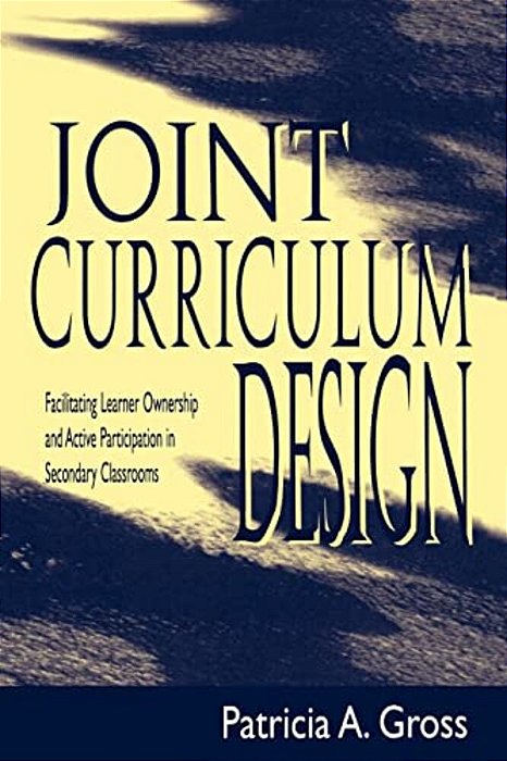 Joint Curriculum Design: Facilitating Learner Ownership And Active Participation In Secondary Classrooms-..