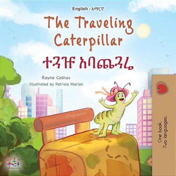 The Traveling Caterpillar (English Amharic Bilingual Book For Kids)-..