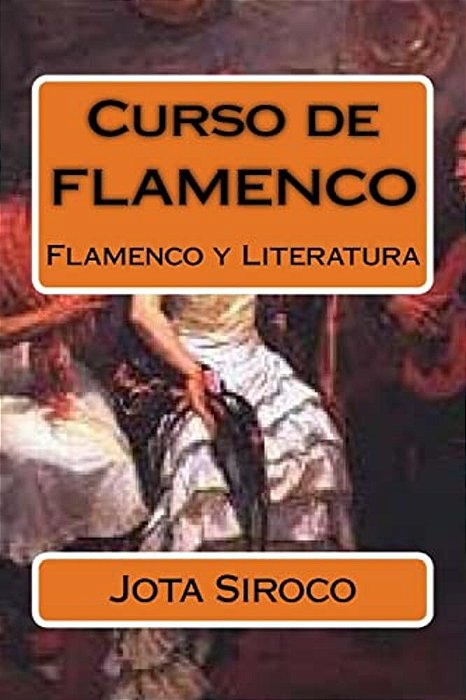 Curso De Flamenco: Flamenco Y Literatura-..