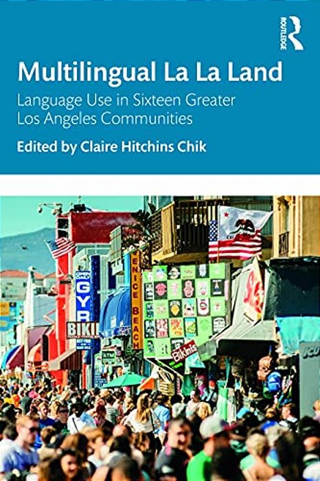 Multilingual La La Land: Language Use In Sixteen Greater Los Angeles Communities-..