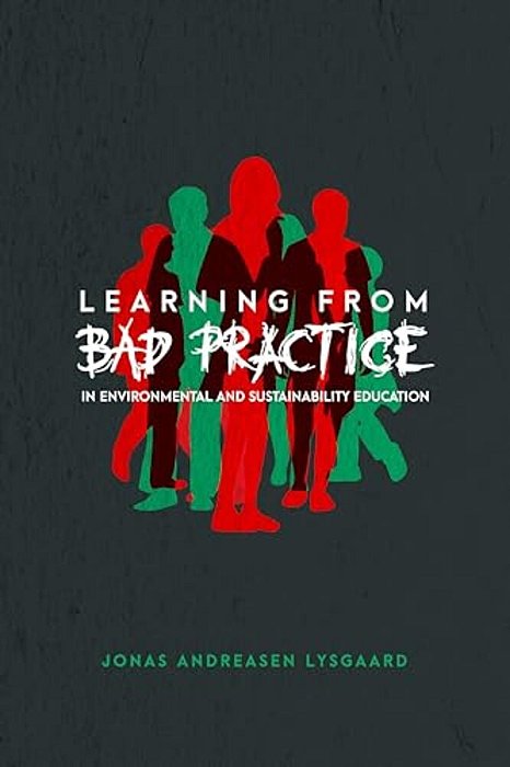 Learning From Bad Practice In Environmental And Sustainability Education-..