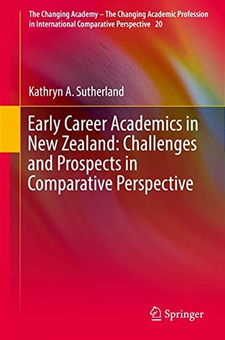 Early Career Academics In New Zealand: Challenges And Prospects In Comparative Perspective-..