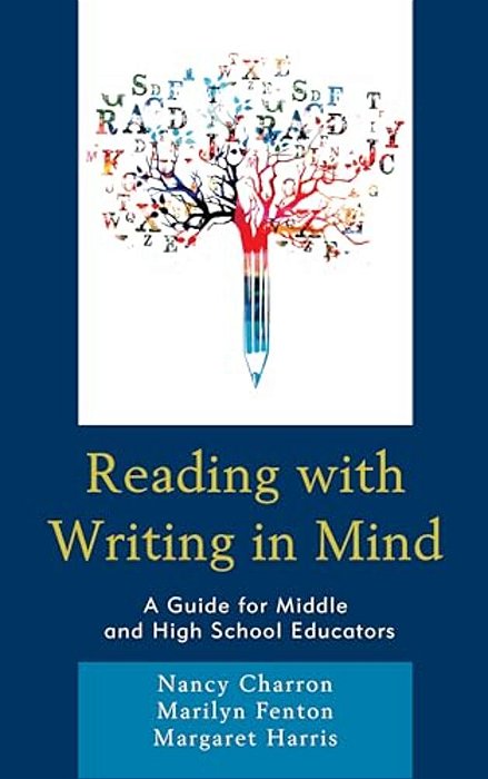 Reading With Writing In Mind: A Guide For Middle And High School Educators-..