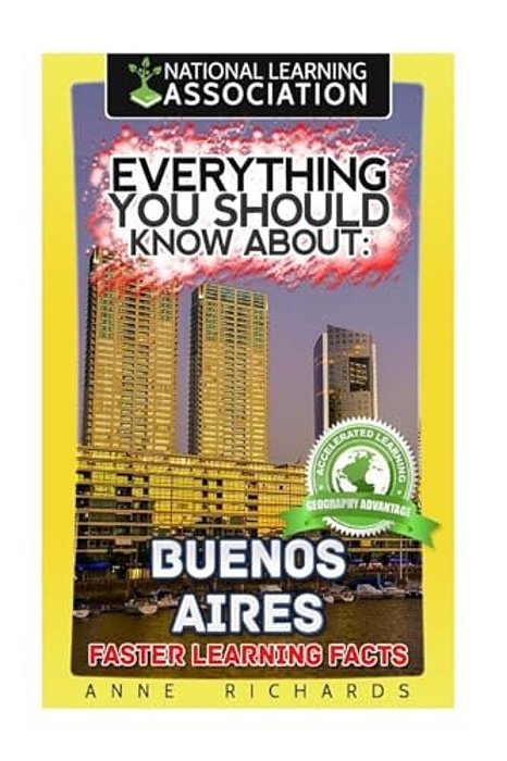 Everything You Should Know About: Buenos Aires-..