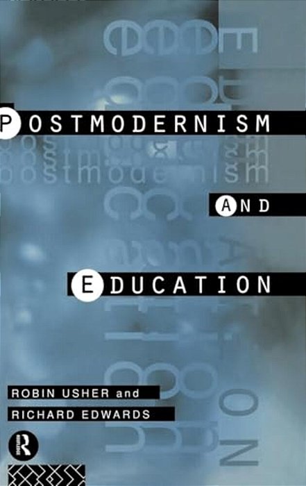 Postmodernism And Education: Different Voices, Different Worlds-..
