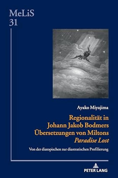 Regionalitaet In Johann Jakob Bodmers Uebersetzungen Von Miltons Paradise Lost: Von Der Diatopischen Zur Diastratischen Profilierung-..