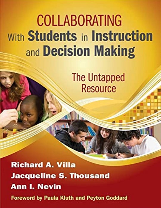 Collaborating With Students In Instruction And Decision Making: The Untapped Resource-..