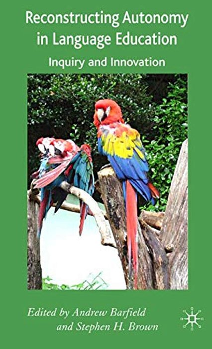 Reconstructing Autonomy In Language Education: Inquiry And Innovation-..