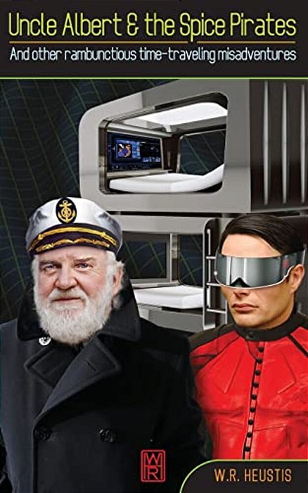 Uncle Albert & The Spice Pirates: And Other Rambunctious Time-Traveling Misadventures-..
