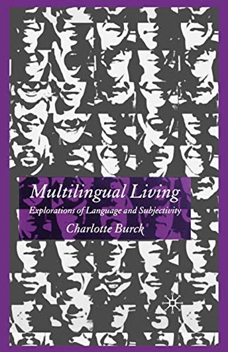 Multilingual Living: Explorations Of Language And Subjectivity-..