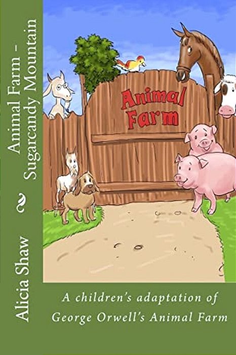 Animal Farm - Sugarcandy Mountain: A Children's Adaptation Of George Orwell's Animal Farm-..