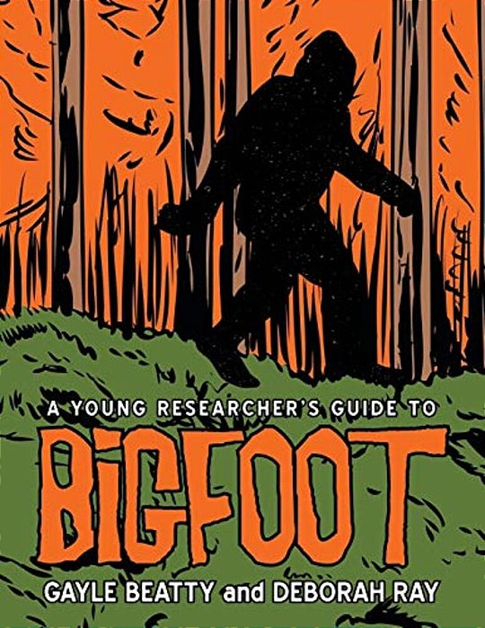A Young Researcher's Guide To Bigfoot-..